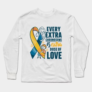 march 21 world down syndrome day every extra chromosome is extra dose of love Long Sleeve T-Shirt